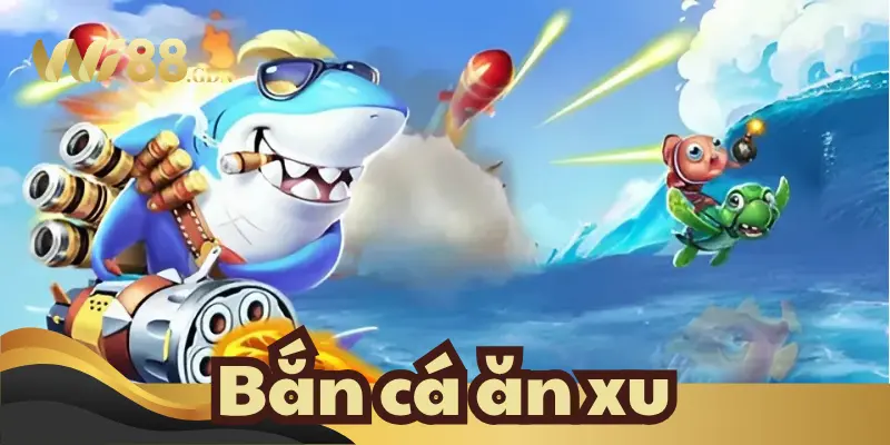 Bắn cá ăn xu là lựa chọn tuyệt vời để bạn giải trí nhận thưởng