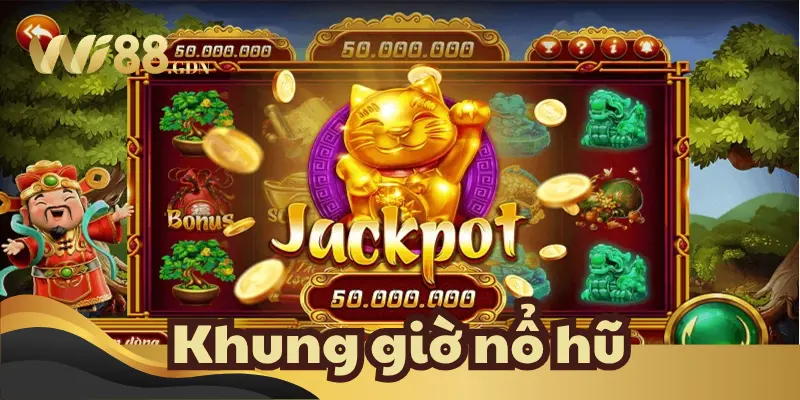 Khung giờ nổ hũ là gì?