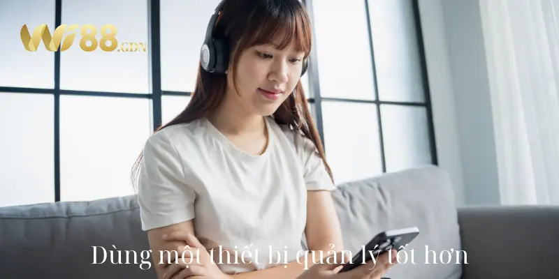 Tải App WI88 Ngay Hôm Nay – Tham Gia Cá Cược Dễ Dàng 4 Dùng một thiết bị quản lý tốt hơn
